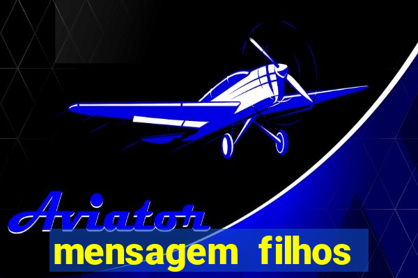 mensagem filhos herança do senhor
